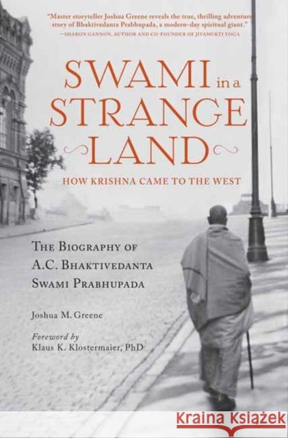 Swami in a Strange Land: How Krishna Came to the West Joshua M. Greene 9781683831747