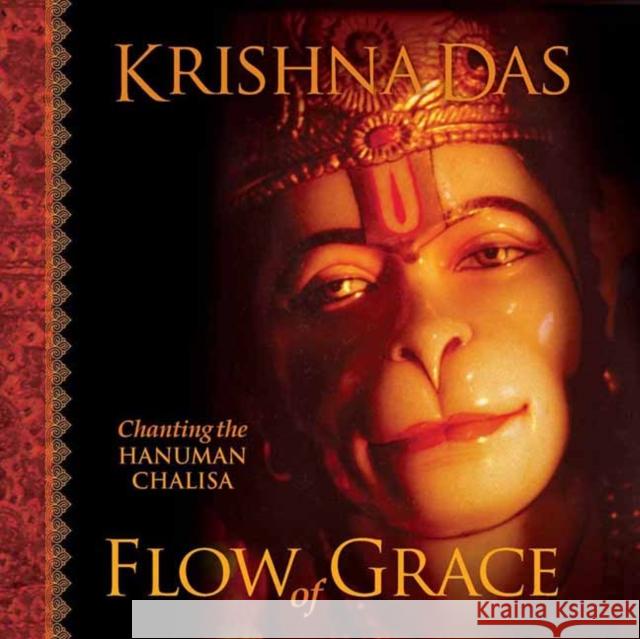 Flow of Grace: Chanting the Hanuman Chalisa Krishna Das 9781683833819