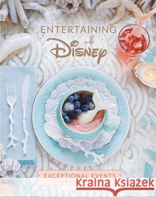 Entertaining with Disney: Exceptional Events from Mickey Mouse to Moana! Croushorn, Amy 9781683836544 Insight Editions