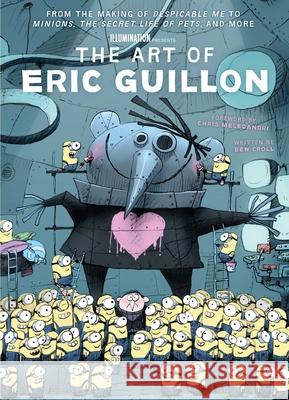 The Art of Eric Guillon: From the Making of Despicable Me to Minions, the Secret Life of Pets, and More Croll, Ben 9781683836810 Insight Editions
