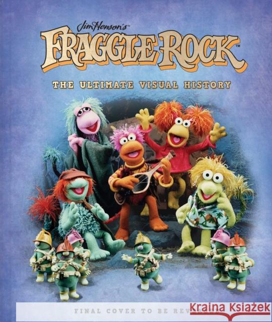 Fraggle Rock: The Ultimate Visual History Insight Editions                         Neil Patrick Harris 9781683836834 Insight Editions