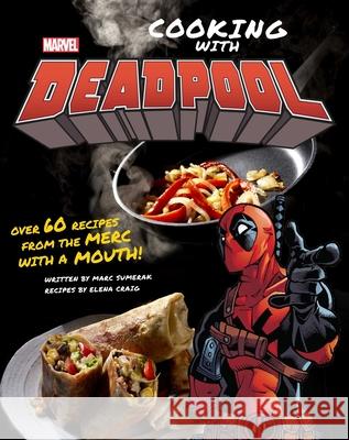 Marvel Comics: Cooking with Deadpool Insight Editions 9781683838449 Insight Editions