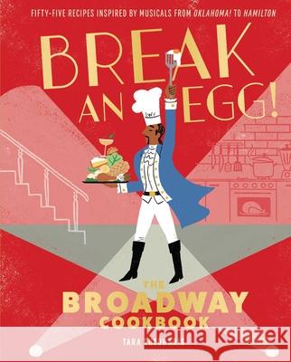 Break an Egg!: The Broadway Cookbook Tara Theoharis 9781683838838 Insight Editions