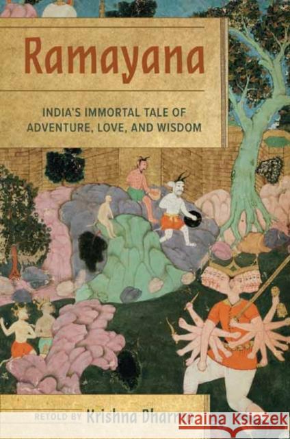 Ramayana: India's Immortal Tale of Adventure, Love, and Wisdom Dharma, Krishna 9781683839194 Mandala Publishing