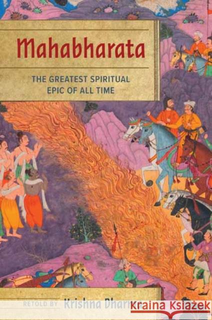Mahabharata: The Greatest Spiritual Epic of All Time Krishna Dharma 9781683839200
