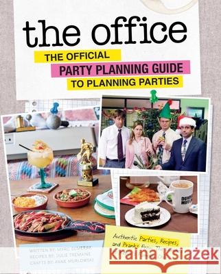 The Office: The Official Party Planning Committee Guide to Planning Parties Marc Sumerak Julie Tremaine Anne Murlowski 9781683839439 