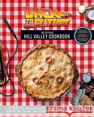 Back to the Future: The Hill Valley Cookbook Insight Editions 9781683839651 