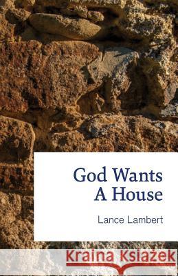 God Wants a House Lance Lambert 9781683890157