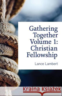 Gathering Together Volume 1 Lance Lambert 9781683890188 Lance Lambert Ministries, Inc