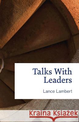 Talks with Leaders Lance Lambert 9781683890218 Lance Lambert Ministries, Inc