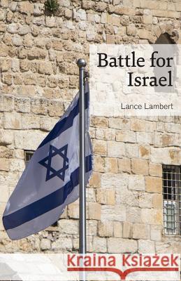 Battle for Israel Lance Lambert 9781683890423 Lance Lambert Ministries, Inc