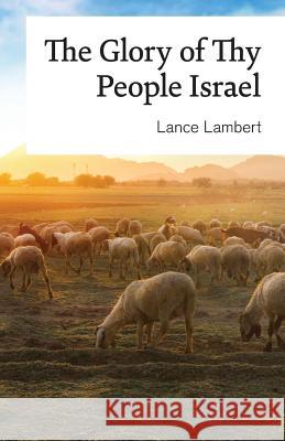 The Glory of Thy People Israel Lance Lambert 9781683890690 Lance Lambert Ministries, Inc