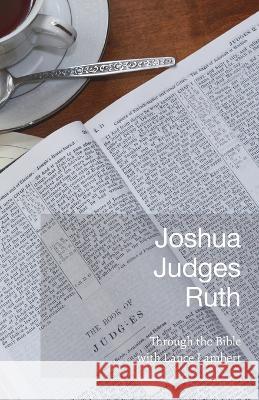 Joshua-Judges-Ruth Lance Lambert   9781683891222 Lance Lambert Ministries, Incorporated