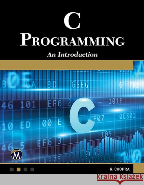 C Programming: A Self-Teaching Introduction Rajiv Chopra 9781683920908 Mercury Learning & Information