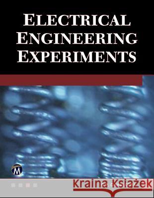 Electrical Engineering Experiments G. P. Chhalotra 9781683921141 Mercury Learning & Information