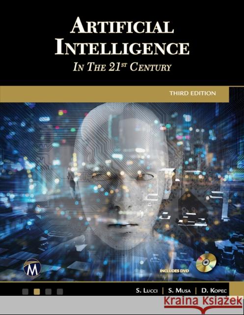 Artificial Intelligence in the 21st Century Stephen Lucci Danny Kopec 9781683922230 Mercury Learning & Information