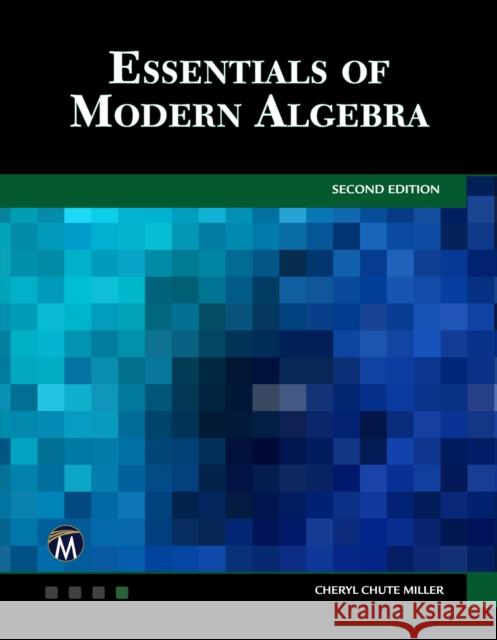 Essentials of Modern Algebra Cheryl Chute Miller 9781683922353