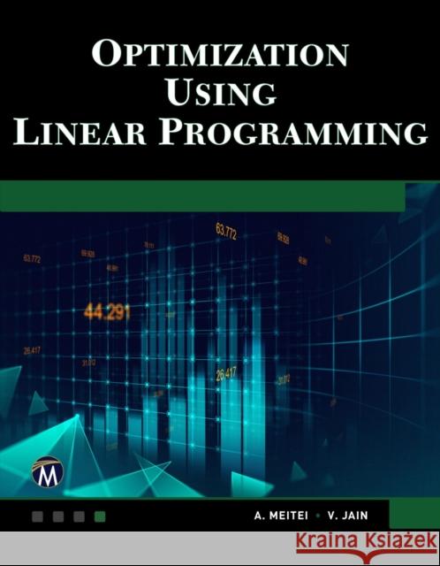 Optimization Using Linear Programming A. J. Metei 9781683923473 Mercury Learning & Information