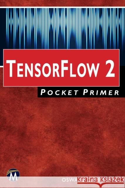 Tensorflow 2 Pocket Primer Oswald Campesato 9781683924609 Mercury Learning and Info