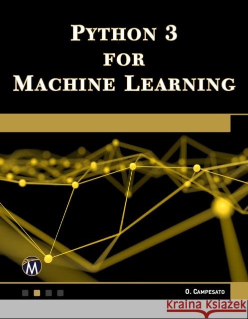Python 3 for Machine Learning Oswald Campesato 9781683924951 Mercury Learning & Information