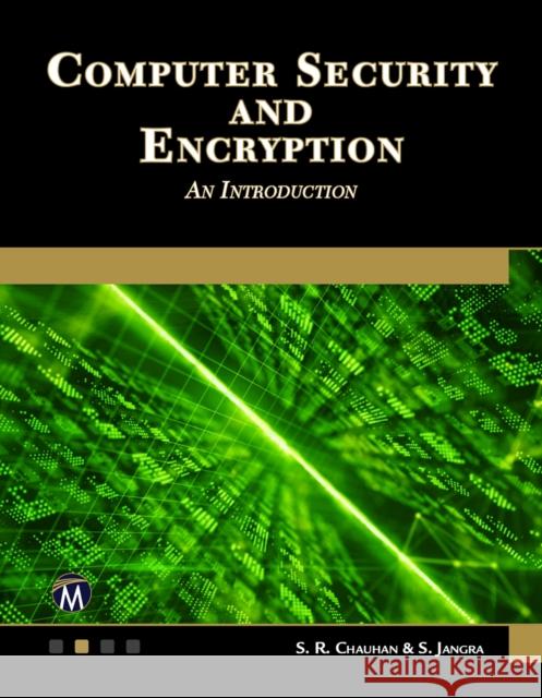 Computer Security and Encryption: An Introduction S. R. Chauhan S. Jangra 9781683925316 Mercury Learning & Information