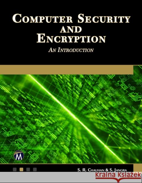 Computer Security and Encryption: An Introduction S. R. Chauhan S. Jangra 9781683925316 Mercury Learning & Information