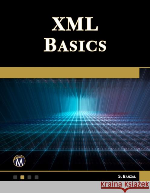 XML Basics S. Banzal 9781683925460 Mercury Learning & Information