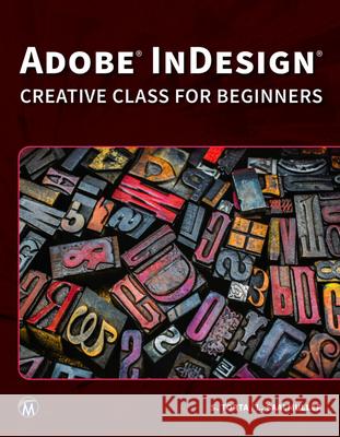 Adobe Indesign: Creative Class for Beginners Stephanie Torta Lauren Saalmuller 9781683926047 Mercury Learning and Information