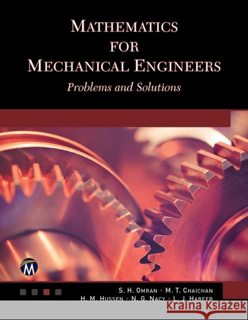 Mathematics for Mechanical Engineers: Problems and Solutions S. H. Omran M. T. Chaichan H. M. Hussen 9781683927907 Mercury Learning and Information