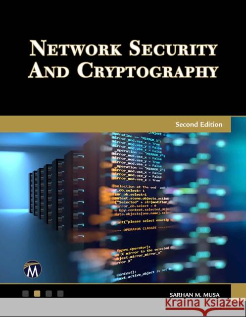 Network Security and Cryptography Sarhan M. Musa 9781683928836 Mercury Learning & Information