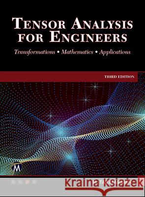 Tensor Analysis for Engineers: Transformations - Mathematics - Applications Mehrzad Tabatabaian 9781683929642 Mercury Learning and Information