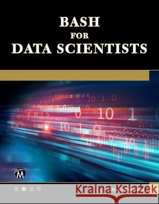 Bash for Data Scientists Oswald Campesato 9781683929734