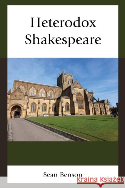 Heterodox Shakespeare Sean Benson 9781683930273 Fairleigh Dickinson University Press