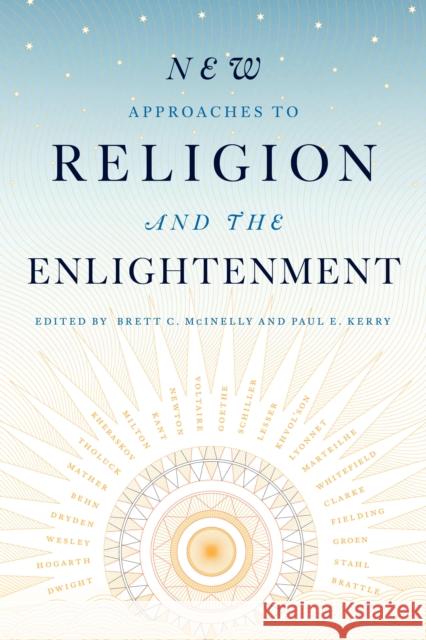 New Approaches to Religion and the Enlightenment Brett C. McInelly Paul E. Kerry 9781683931614 Fairleigh Dickinson University Press