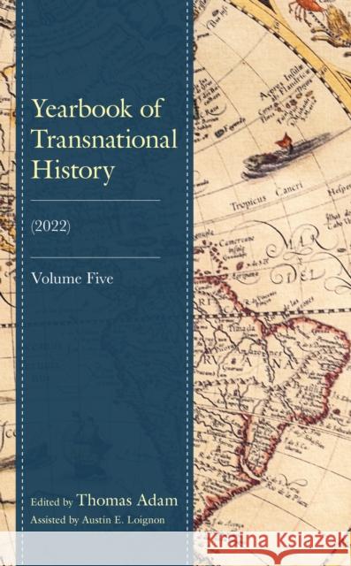 Yearbook of Transnational History: (2022), Volume 5 Adam, Thomas 9781683933519 Fairleigh Dickinson University Press