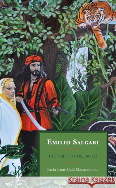 Emilio Salgari: The Tiger Is Still Alive! Paola Irene Gall 9781683934080 Fairleigh Dickinson University Press