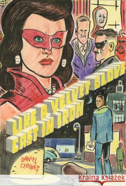 Like a Velvet Glove Cast in Iron Daniel Clowes 9781683960157 Fantagraphics Books