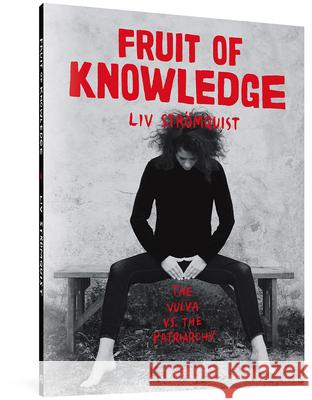 Fruit of Knowledge: The Vulva vs. the Patriarchy Melissa Bowers LIV Stromqvist 9781683961109 Fantagraphics Books