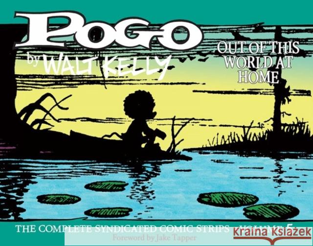 Pogo the Complete Syndicated Comic Strips: Volume 5: Out of This World at Home Kelly, Walt 9781683961338