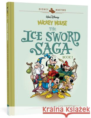 Walt Disney's Mickey Mouse: The Ice Sword Saga: Disney Masters Vol. 9 De Vita, Massimo 9781683961987 Fantagraphics Books