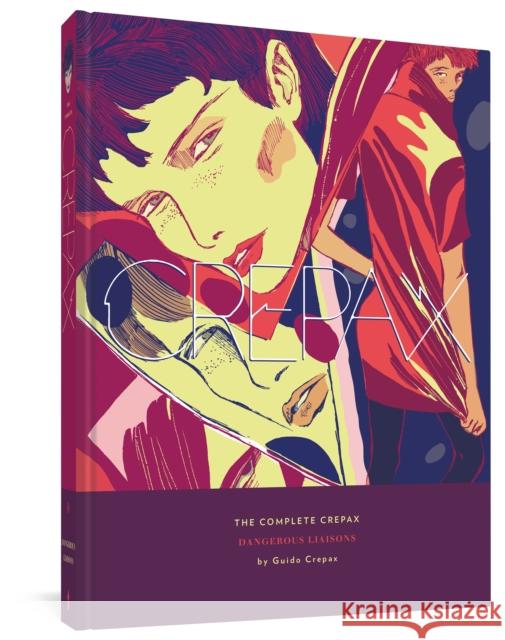 The Complete Crepax: Dangerous Liasons: Volume 6 Guido Crepax 9781683963592 Fantagraphics