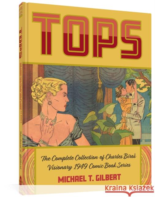 Tops: The Complete Collection of Charles Biro's Visionary 1949 Comic Book Series Charles Biro Michael T. Gilbert 9781683964643 Fantagraphics