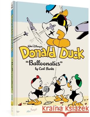 Walt Disney's Donald Duck Balloonatics: The Complete Carl Barks Disney Library Vol. 25 Barks, Carl 9781683964742 Fantagraphics Books