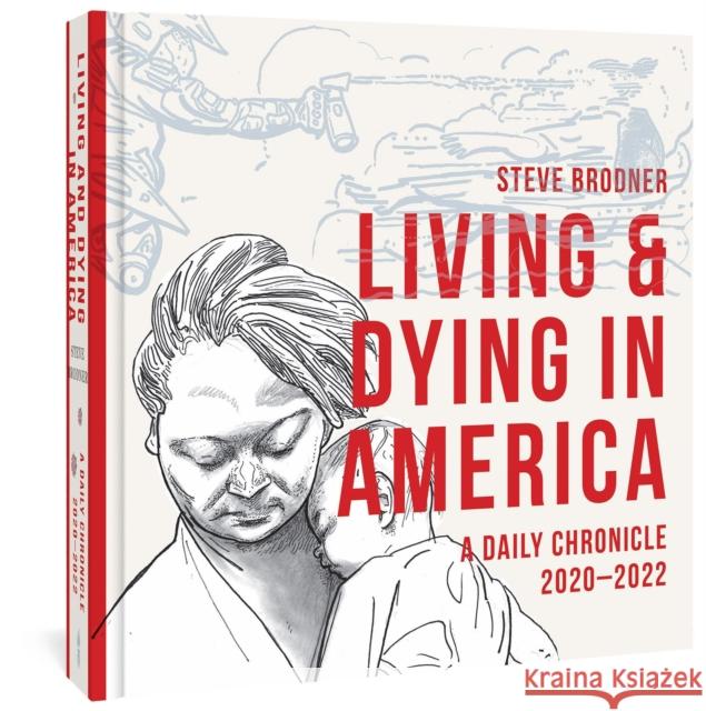 Living and Dying in America: A Daily Chronicle 2020-2022 Steve Brodner 9781683965534 Fantagraphics