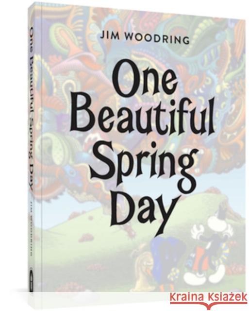 One Beautiful Spring Day Jim Woodring 9781683965558