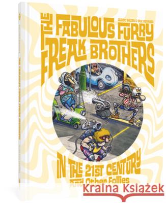 The Fabulous Furry Freak Brothers in the 21st Century and Other Follies Shelton, Gilbert 9781683965589 Fantagraphics Books