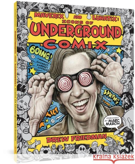 Maverix And Lunatix: Icons of Underground Comix Drew Friedman 9781683966555 Fantagraphics