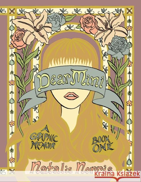 Dear Mini: A Graphic Memoir, Book One Natalie Norris 9781683967798 Fantagraphics