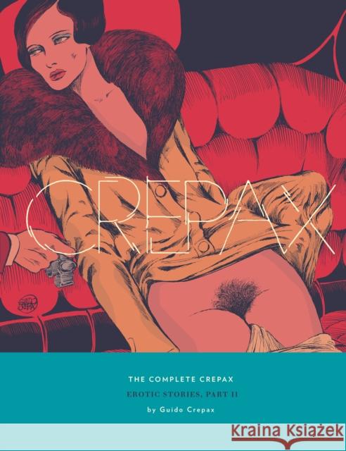 The Complete Crepax: Erotic Stories Part 2: Volume 8 Guido Crepax 9781683968948 Fantagraphics Books