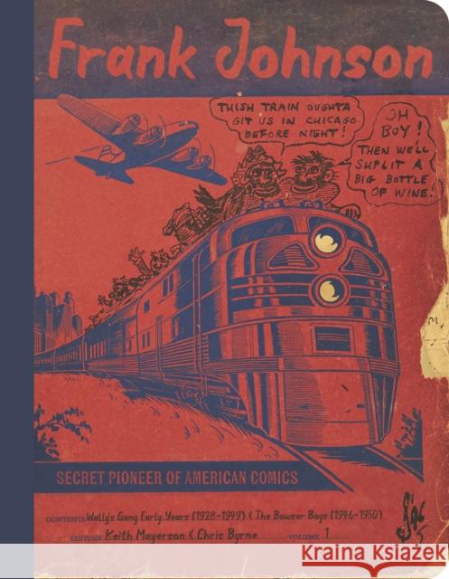 Frank Johnson, Secret Pioneer Of American Comics Vol. 1: Wally's Gang Early Years (1928-1949) and The Bowser Boys (1946-1950) Frank Johnson Chris Byrne Keith Mayerson 9781683968993 Fantagraphics Books